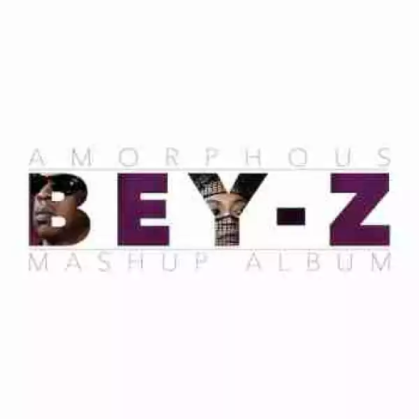Bey-Z (Jay Z X Beyonce Mashup) BY Amorphous